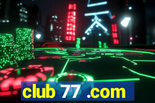 club 77 .com